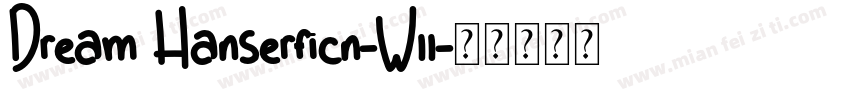Dream Hanserficn-W11字体转换